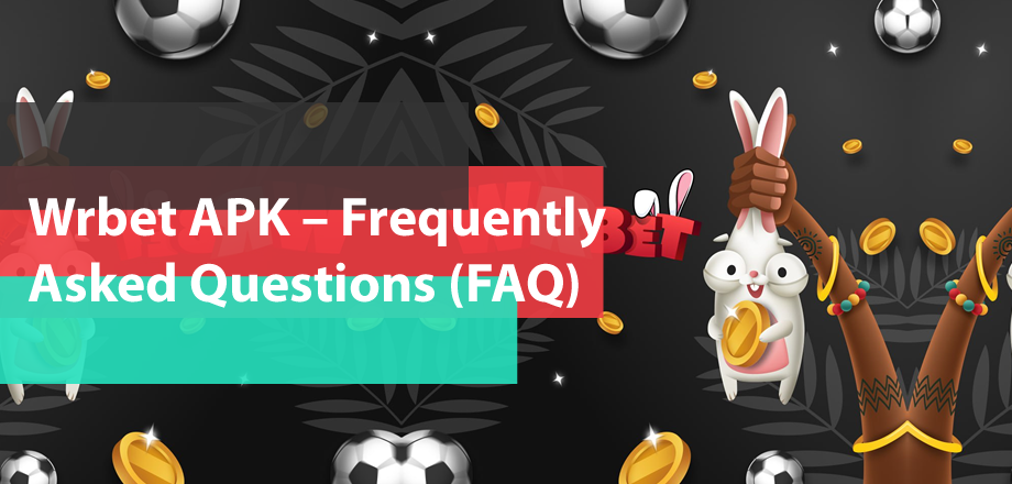 Wrbet APK – Frequently Asked Questions (FAQ)